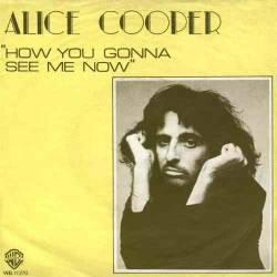 Alice Cooper : How You Gonna See Me Now